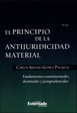El principio de la antijuridicidad material: fundamentos constitucionales, doctrinales y jurisprudenciales