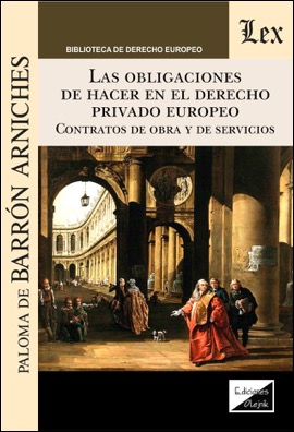 Las obligaciones de hacer en el derecho privado europeo. Contratos de obra y de servicios