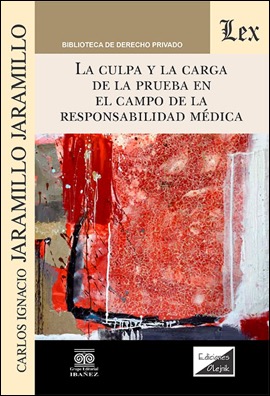 La culpa y la carga. De la prueba en el campo de la responsabilidad médica