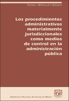 Los procedimientos administrativos materialmente jurisdiccionales como medios de control en la administración pública