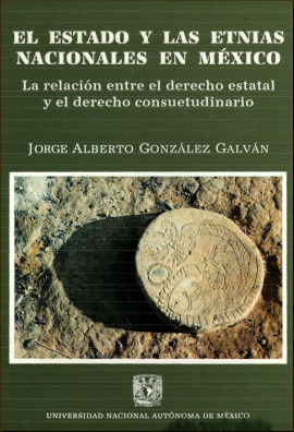 El Estado y las etnias nacionales en México. La relación entre el derecho estatal y el derecho consuetudinario